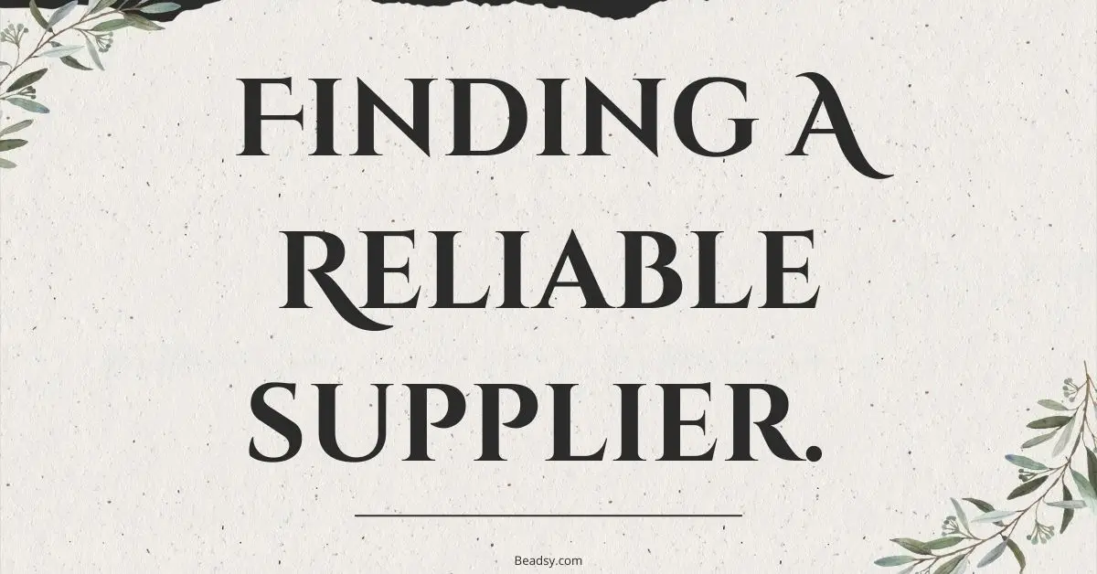 Finding a reliable supplier